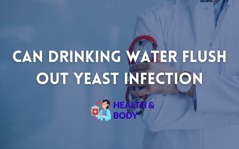 Can drinking water flush out yeast infection