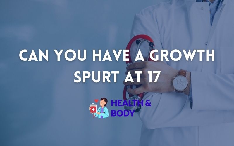 Can you have a growth spurt at 17