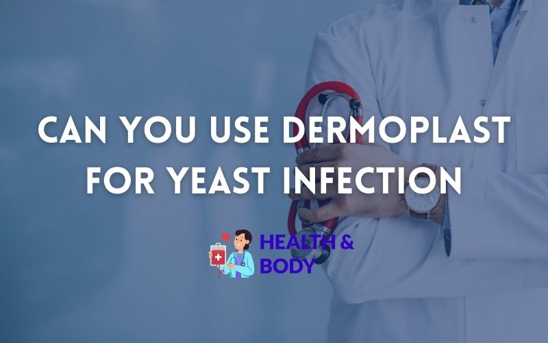 Can you use dermoplast for yeast infection