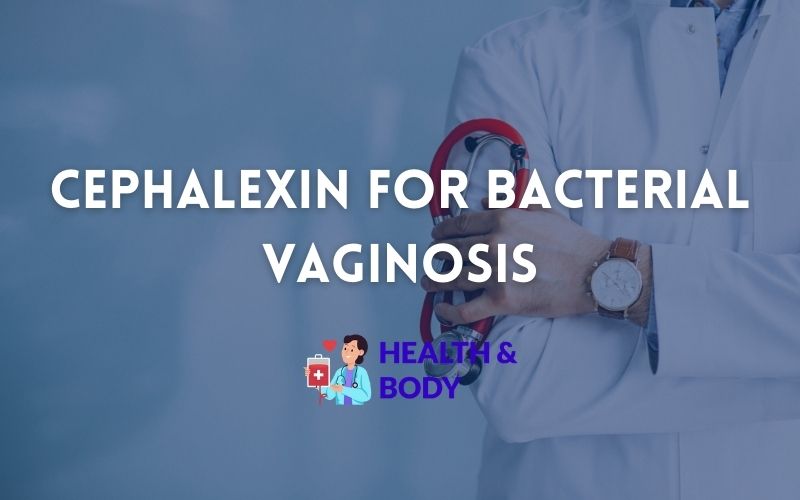 Cephalexin for bacterial vaginosis