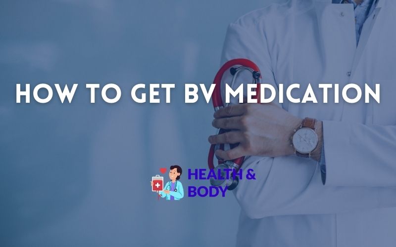 How to get bv medication