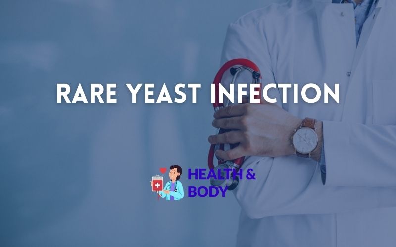 Rare yeast infection