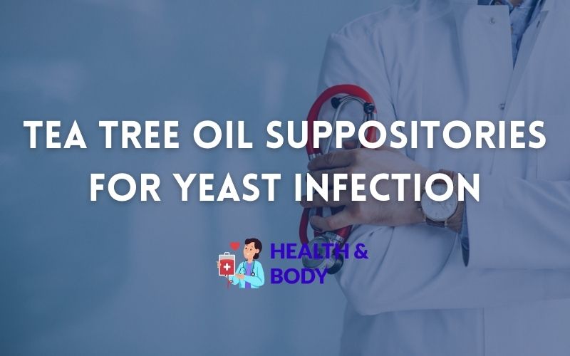 Tea tree oil suppositories for yeast infection