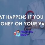 What happens if you put honey on your vag